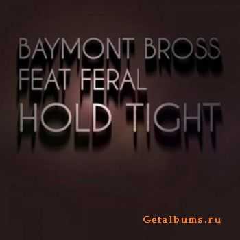 Baymont Bross & Feral  Hold Tight (2010)