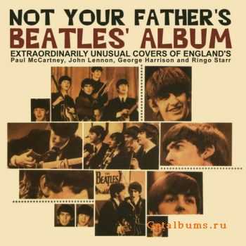 VA  Not Your Fathers Beatles Album (2010)