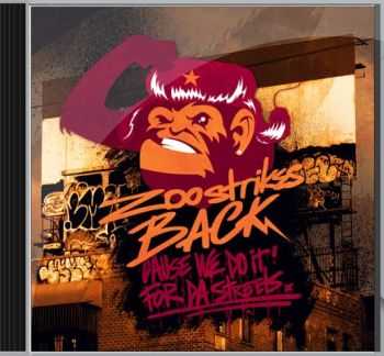 Zoo Strikes Back - Cause We Do It For Da Streets (2010)