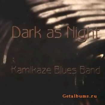 Kamikaze Blues Band - Dark As Night (2009)
