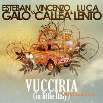 Esteban Galo Vs Vincenzo Callea & Luca Lento - Vucciria (2010)