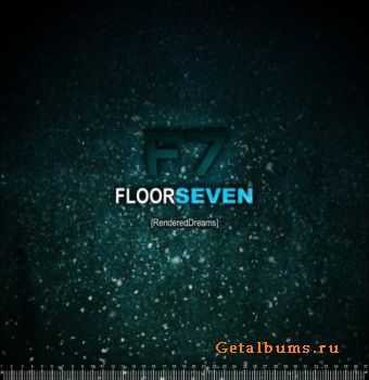 Floor Seven - Rendered Dreams (2010)