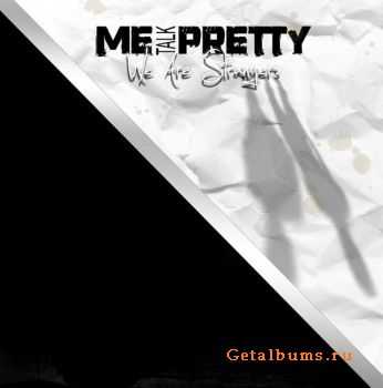 Me Talk Pretty - We Are Strangers (2010)