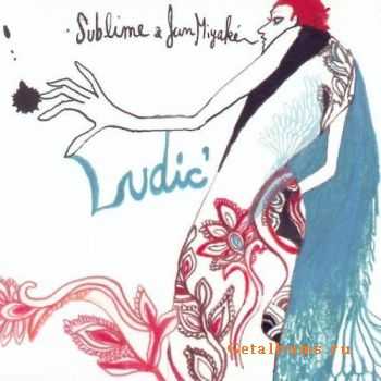 Sublime and Jun Miyake - Ludic (2010)