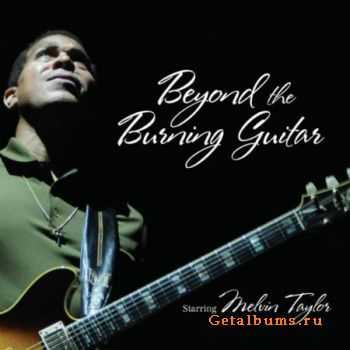 Melvin Taylor - Beyond The Burning Guitar [2CD] (2010)