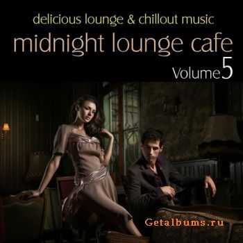 Midnight Lounge Cafe Vol 5 - Delicious Lounge And Chillout Music (2010)