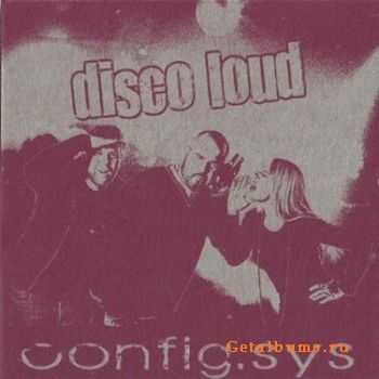 Config.Sys - Disco Loud (2010)