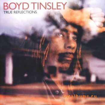 Boyd Tinsley - True Reflections (2003) (Lossless)