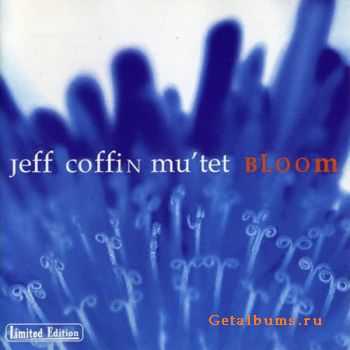 Jeff Coffin Mu'tet - Bloom (2005) FLAC