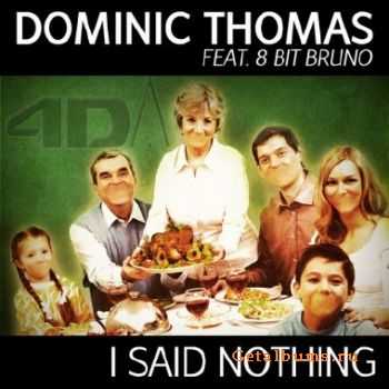 Dominic Thomas & 8 Bit Bruno - I Said Nothing (2010)