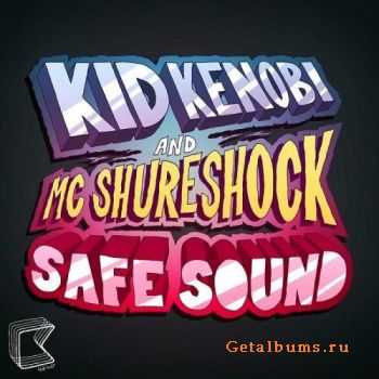 Kid Kenobi & MC Shurechock - Safe Sound