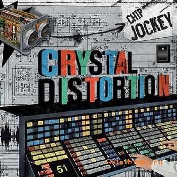 Crystal Distortion - Chip Jockey #11 (2010)