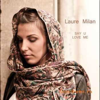 Laure Milan - Say U Love Me (2010)