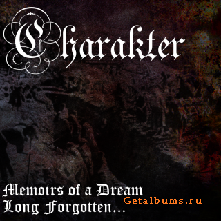 Charakter - Memoirs Of A Dream Long Forgotten [ep] (2010)