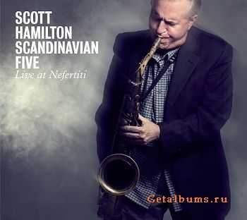 Scott Hamilton & Scandinavian Five - Live At Nefertiti (2010)