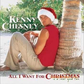 Kenny Chesney - All I Want for Christmas Is a Real Good Tan (2003)