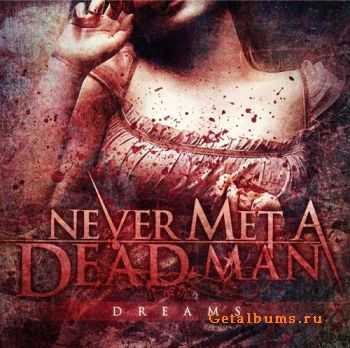 Never Met A Dead Man - Dreams (2010)