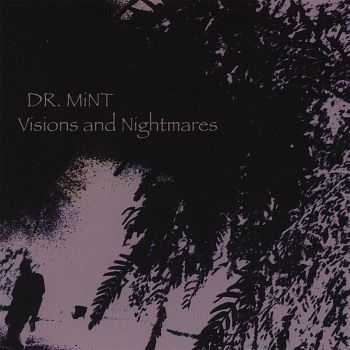 Dr. Mint - Visions And Nightmares (2008)