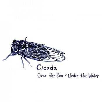 Cicada - Over the Sea / Under the Water (EP) (2010)