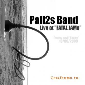 Pall2s band ( )-Live at "FATAL JAMp" [2009] Bootleg.