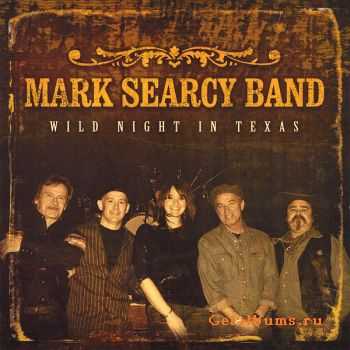 Mark Searcy Band - Wild Night In Texas (2010)