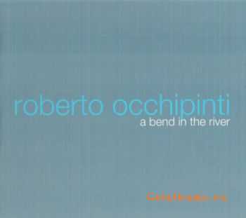 Roberto Occhipinti - A Bend in the River (2009)