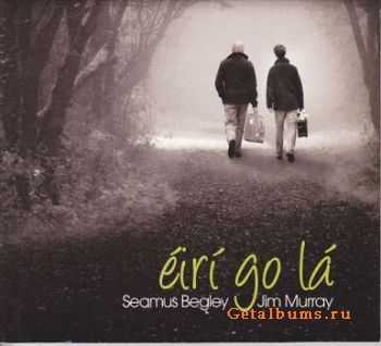 Seamus Begley & Jim Murray - Eiri Go La (2008)