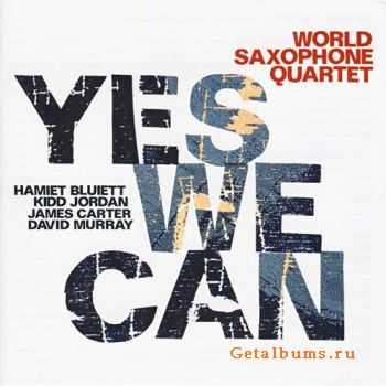 World Saxophone Quartet - Yes We Can (2010)