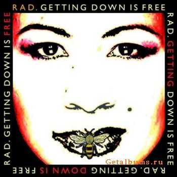 Rad. - Getting Down Is Free (2009)