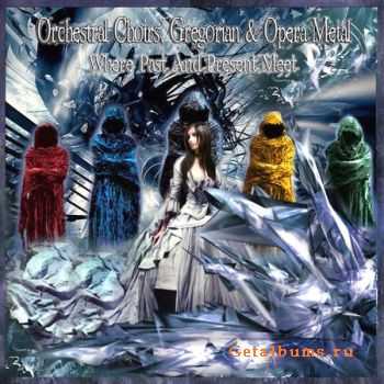 Orchestral Choirs, Gregorian & Metal Opera - Where Past And Present Vleet (2010) 3CD