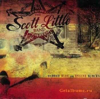 The Scott Little Band - Barbed Wire And Engine Blocks 2010