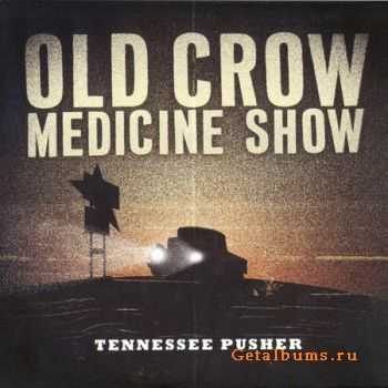 Old Crow Medicine Show - Tennessee Pusher (2008)