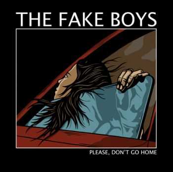 The Fake Boys - Please, Don't Go Home (2010)