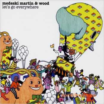 Medeski Martin & Wood - Let's Go Everywhere (2008) FLAC