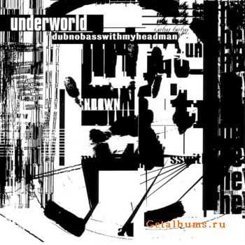 Underworld - Dubnobasswithmyheadman (1998)FLAC/MP3