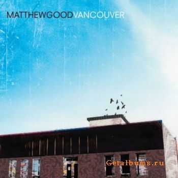 Matthew Good - Vancouver (2009) (Lossless)