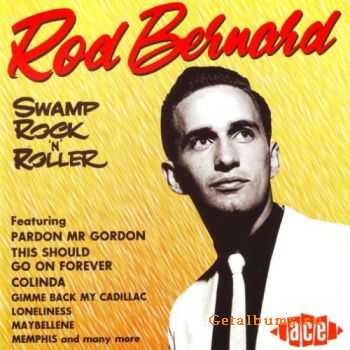 Rod Bernard - Swamp Rock 'N' Roller (1994)