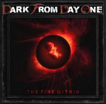 Dark From Day One - The Fire Within (2010)