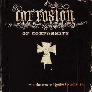 Corrosion Of Conformity - In The Arms Of God (2005)