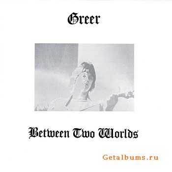 Greer - Between Two Worlds (1973)