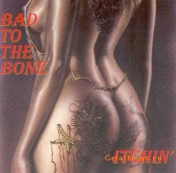 Bad To The Bone - Itchin' (1996)