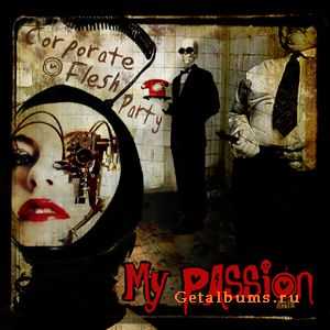 My Passion - Corporate Flesh Party (2009)