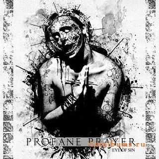 Profane Prayer - Eye Of Sin (2011)