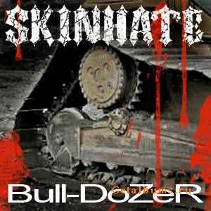 Skinhate -  Bull-DoZeR [New Track] (2011)