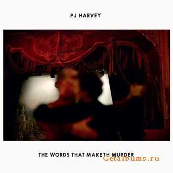 PJ Harvey - The Words That Maketh Murder [Single] (2011)