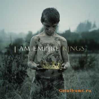 I Am Empire  Kings [MP3|2011]