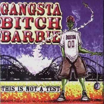 Gangsta Bitch Barbie (aka Nullset) - This Is Not A Test (1998)