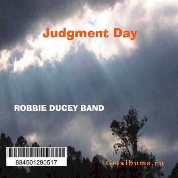 Robbie Ducey Band - Judgment Day (2010)  