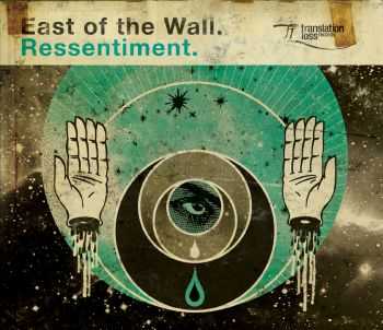 East of the Wall - Ressentiment (2010)