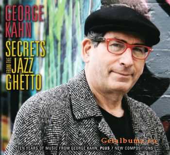 George Kahn - Secrets From The Jazz Ghetto [2CD] (2010)